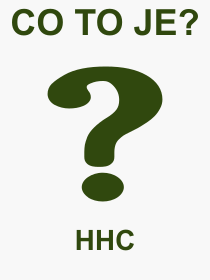 Co je to HHC? Vznam slova, termn, Odborn vraz, definice slova HHC. Co znamen pojem HHC z kategorie Zkratky?